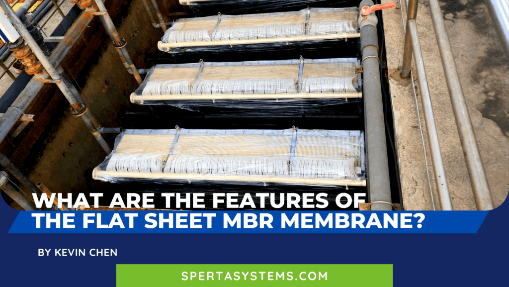 What Are the Features Of the Flat Sheet MBR Membrane?